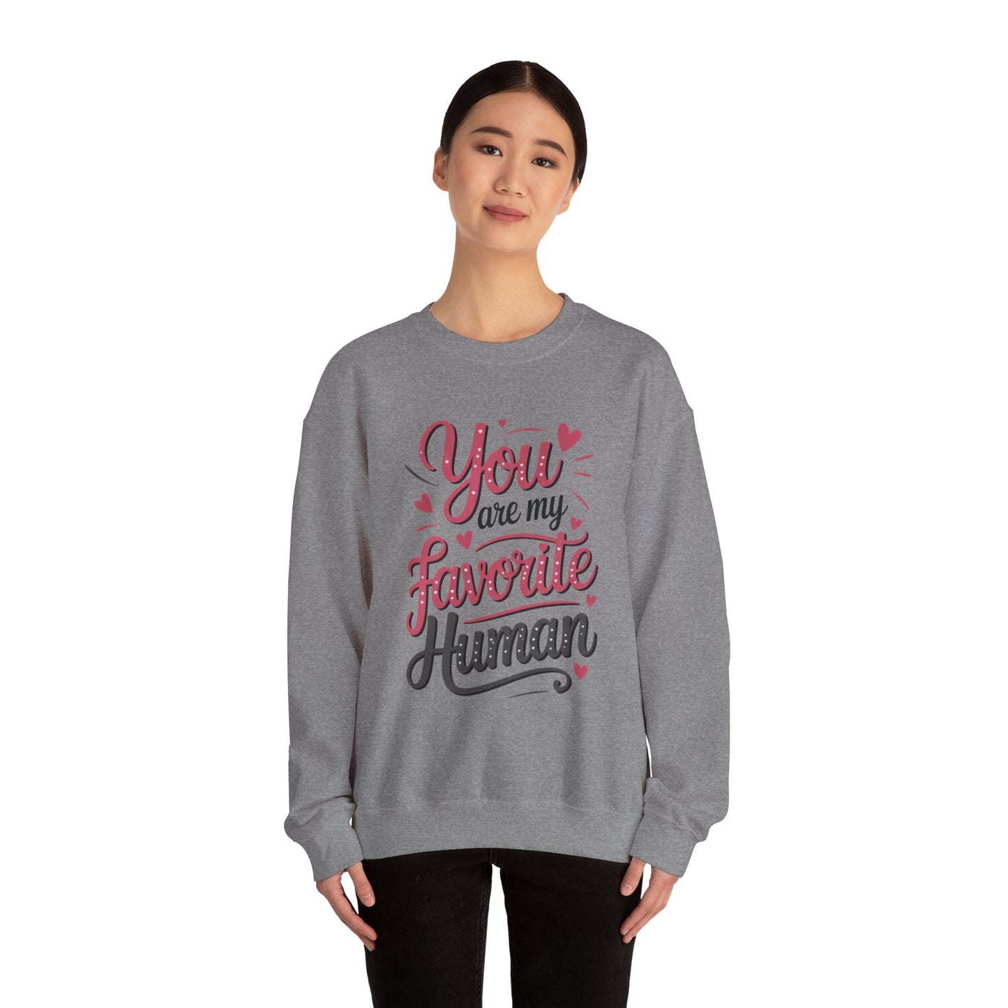 You Are My Favorite Human Sweatshirt, Cute Gift for Friends, Couples, Valentine's Day, Birthdays, Casual Wear, mother's day gift
