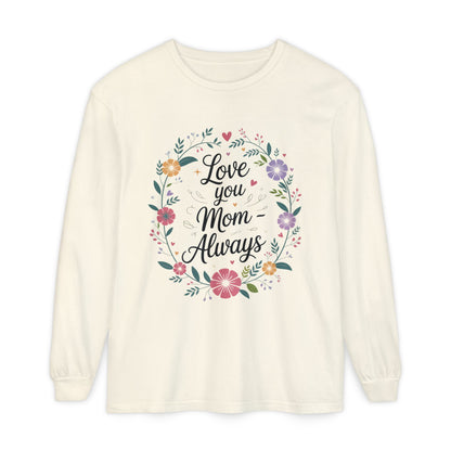 Love You Mom Always Floral Shirt, Mother's Day Long Sleeve Tee, Sweet Gift for Mom, Mother's Day Gift