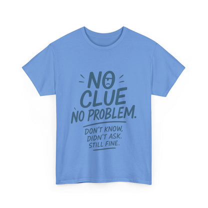 Funny No Clue Womens T-Shirt, No Problem Quote Shirt, Dont Know Didnt Ask Graphic Tee, Relaxed Fit Gift for Her, Humorous Tee
