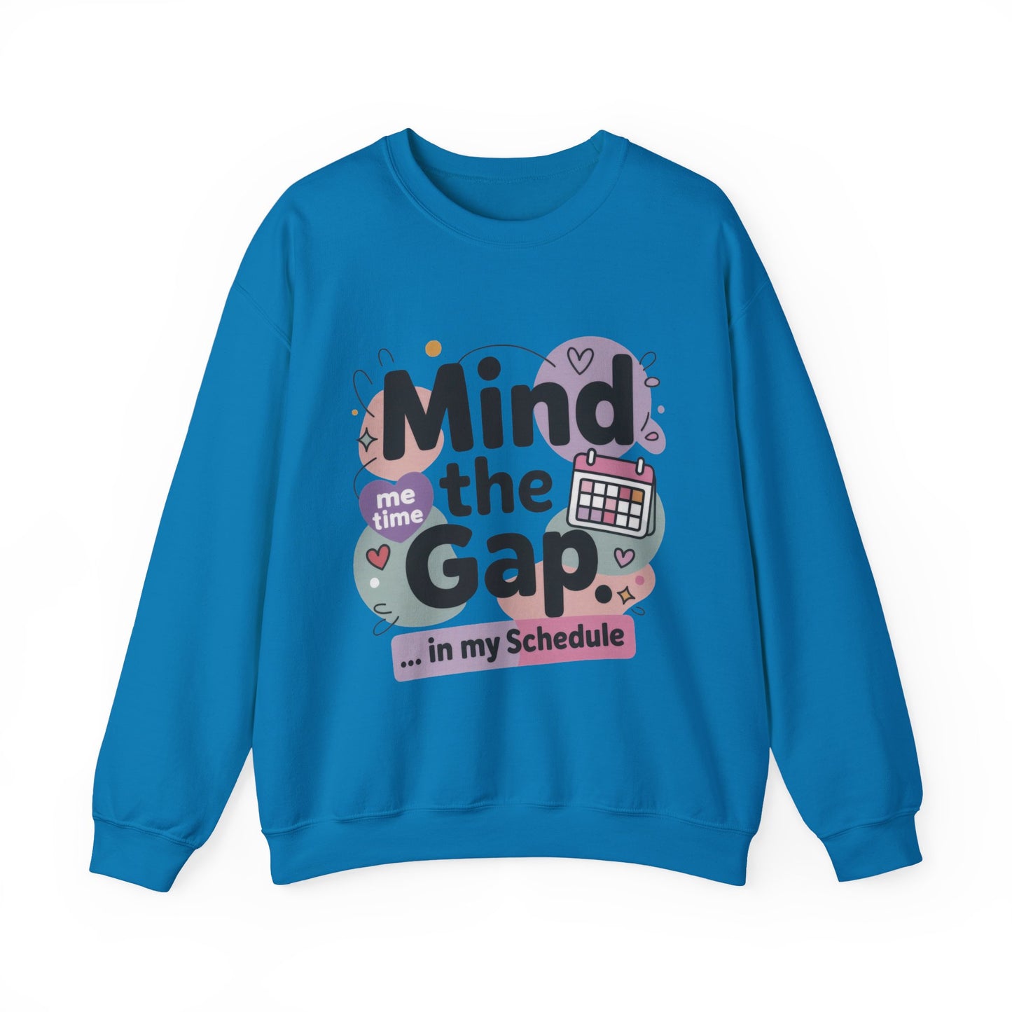 Funny Women's Sweatshirt, Mind the Gap in My Schedule Sweatshirt, Cozy Self Care Pullover, Me Time Graphic Top, Mental Health Awareness Top