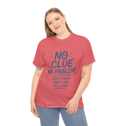 Funny No Clue Womens T-Shirt, No Problem Quote Shirt, Dont Know Didnt Ask Graphic Tee, Relaxed Fit Gift for Her, Humorous Tee