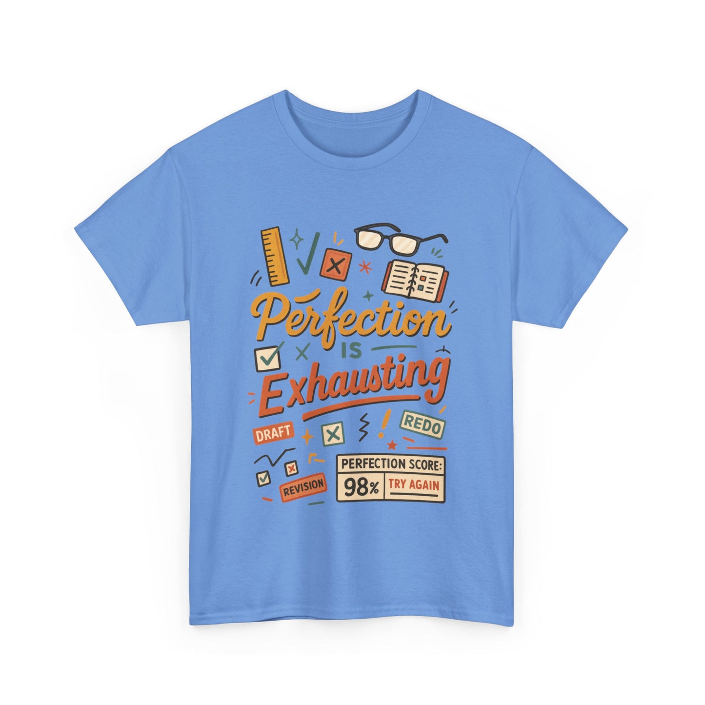 Perfection is Exhausting Tee, Funny T-Shirt for Students, Relaxed Fit Unisex Top, Gift for Graduates, Motivational Apparel, Casual Wear