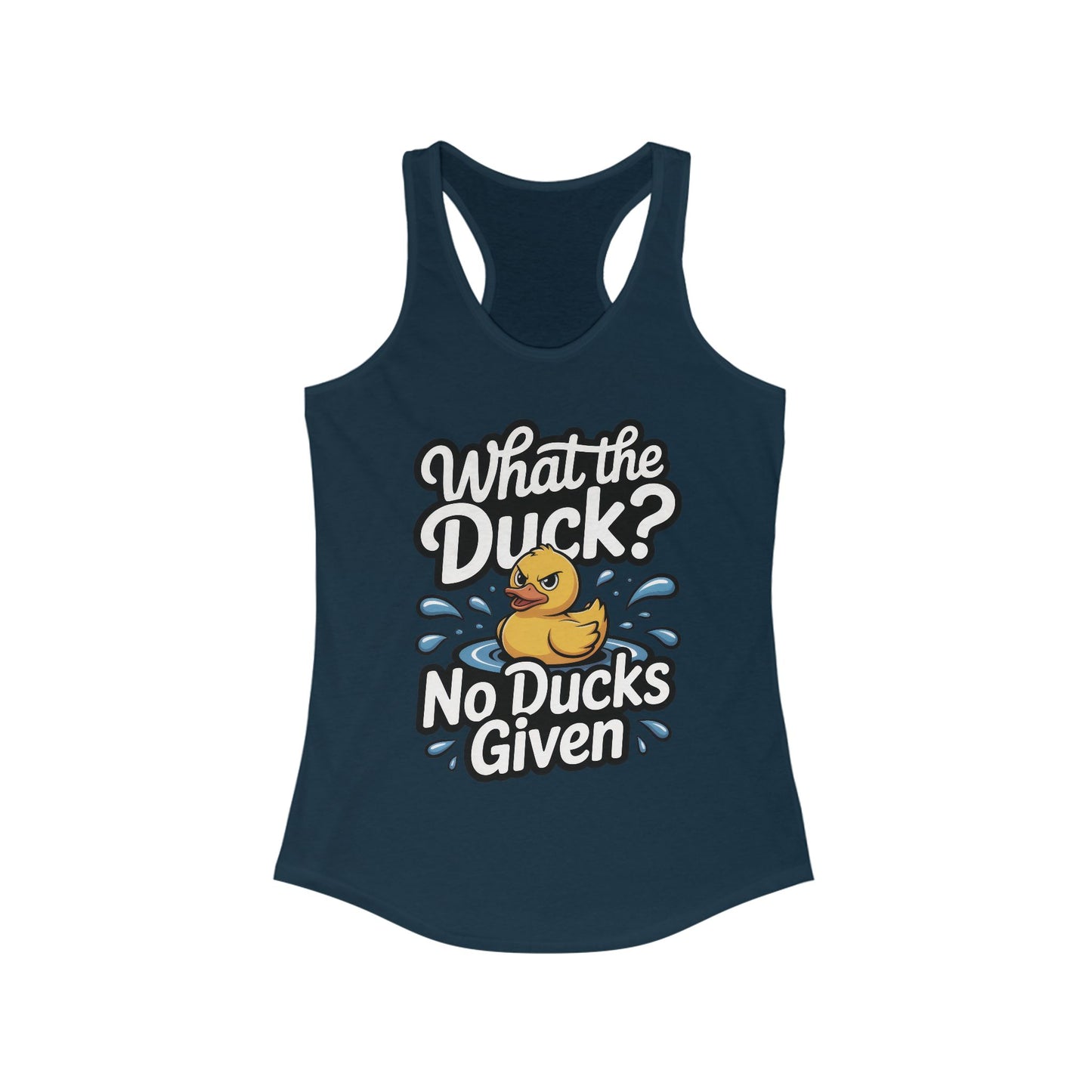 What The Duck Funny Womens Tank Top, No Ducks Given Tee, Cute Sarcastic Duck Tee, Sassy Rubber Duck Graphic Tank, Humor Gift For Her