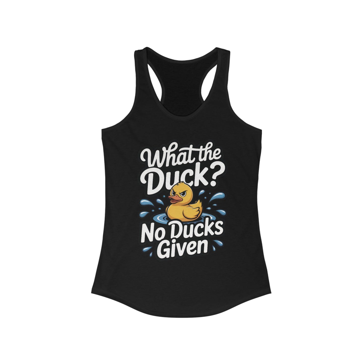 What The Duck Funny Womens Tank Top, No Ducks Given Tee, Cute Sarcastic Duck Tee, Sassy Rubber Duck Graphic Tank, Humor Gift For Her