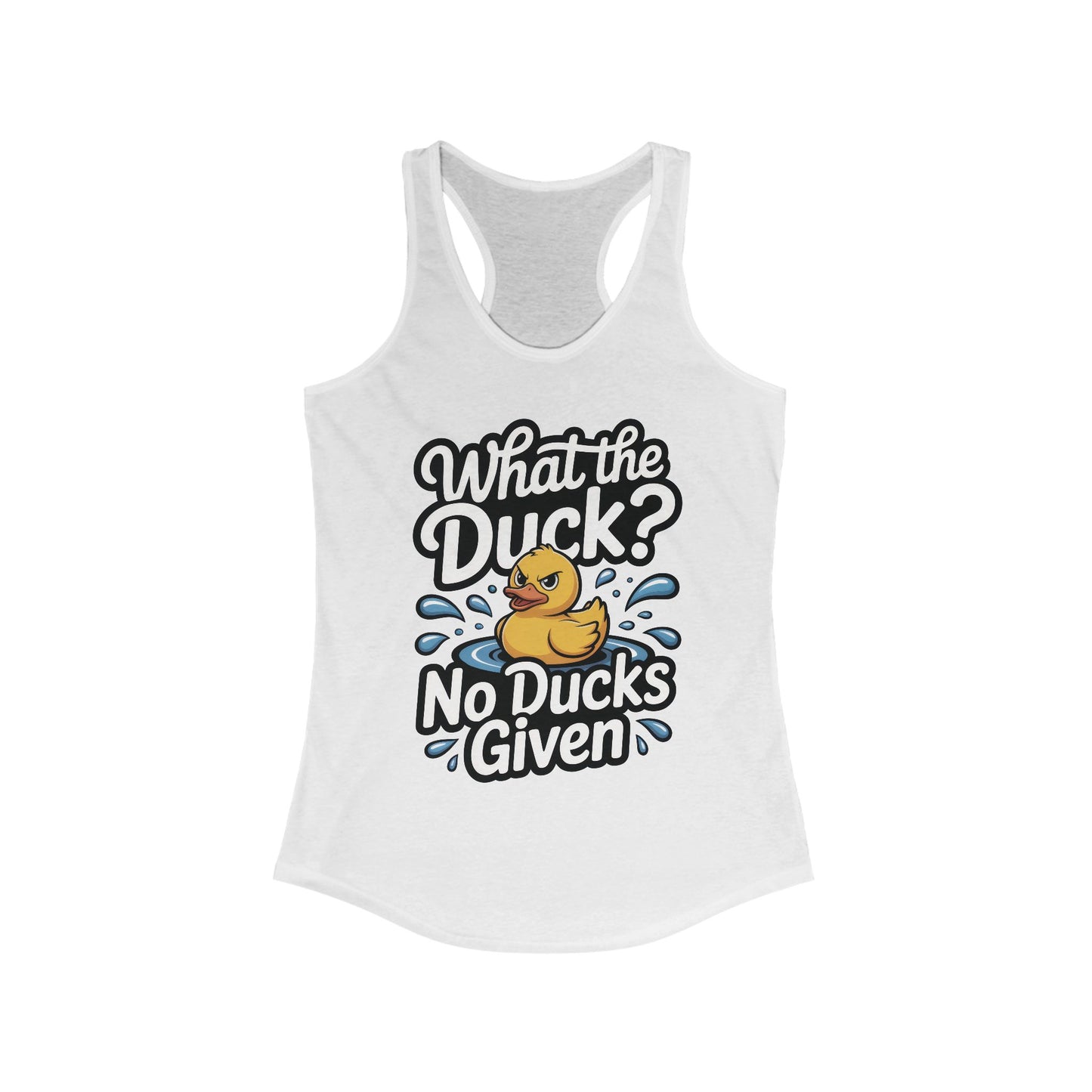 What The Duck Funny Womens Tank Top, No Ducks Given Tee, Cute Sarcastic Duck Tee, Sassy Rubber Duck Graphic Tank, Humor Gift For Her