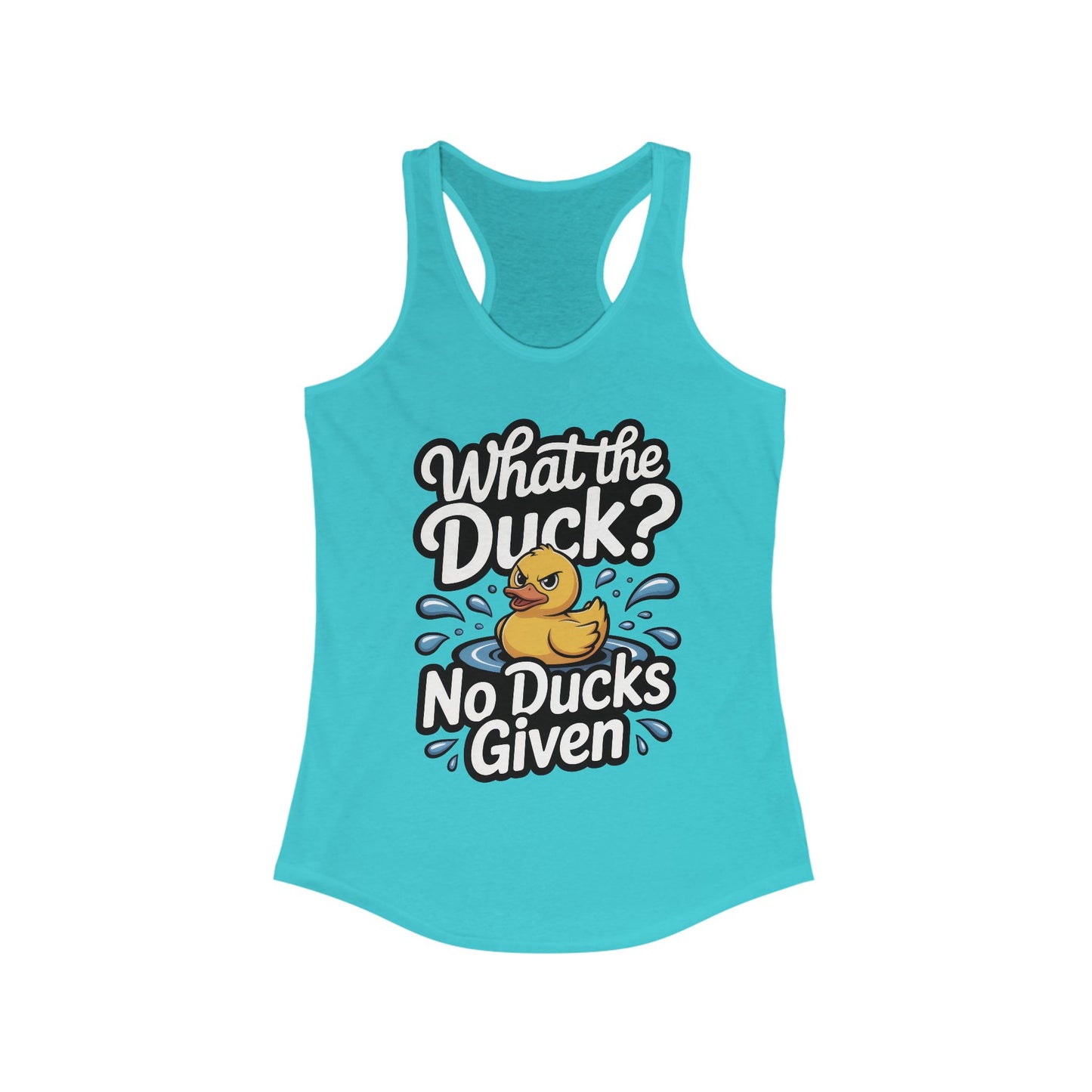 What The Duck Funny Womens Tank Top, No Ducks Given Tee, Cute Sarcastic Duck Tee, Sassy Rubber Duck Graphic Tank, Humor Gift For Her