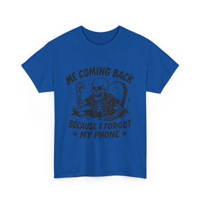 Forgot My Phone T-Shirt, Funny Skeleton Coming Back From Grave Tee, Dark Humor Shirt for Men, Humor Tee, funny skull shirt