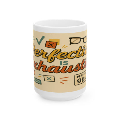Perfection is Exhausting Mug | Funny Coffee Cup, Ideal Gift for Students, Stress Relief, Home Office, Gifts for Graduates