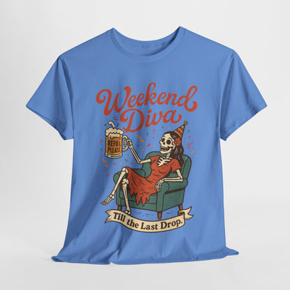 Weekend Diva Funny T-Shirt for Women, Skeleton Party Shirt, Till the Last Drop Tee, Funny Gift for Halloween, Weekend Vibes, Tee for Parties