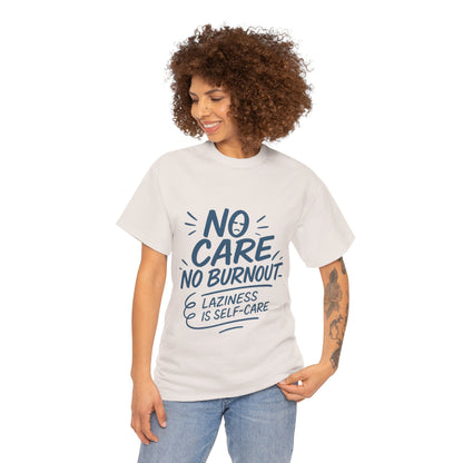 Funny Lazy Life Mens T-Shirt, No Care No Burnout Quote Shirt, Casual Relaxed Fit Tee, Humor Gift for Him, Gift for Mental Health Awareness