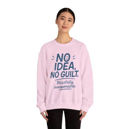 Funny Womens Sweatshirt, No Idea No Guilt Quote, Blissfully Irresponsible Cozy Pullover, Relaxed Fit Gift for Her, Gift for Friends