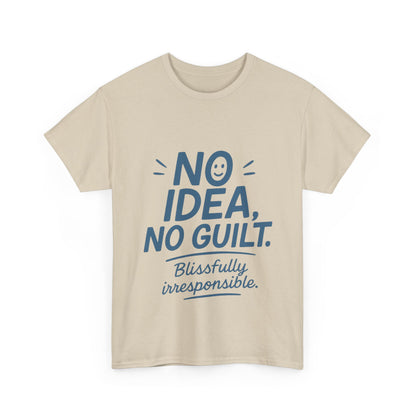 Funny No Idea Mens T-Shirt, No Guilt Blissfully Irresponsible Quote, Casual Relaxed Fit Tee, Humor Gift for Him, Humorous T-Shirt