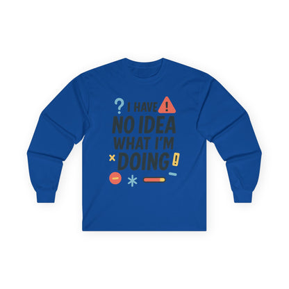 Funny Womens Long Sleeve Tee, I Have No Idea What Im Doing Shirt, Quirky Cotton Tee, Casual Wear, Humor Apparel, Cute Chaos Mood Long Sleeve