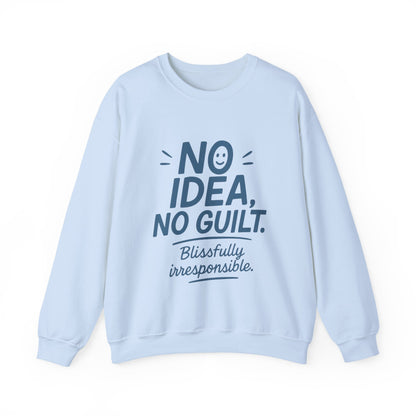 Mens Funny Sweatshirt, No Idea No Guilt Quote, Blissfully Irresponsible Cozy Pullover, Relaxed Fit Gift for Him, Cozy Mens Crewneck