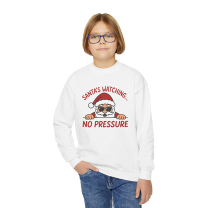 Santa's Watching No Pressure Kids Christmas Sweatshirt, Funny Holiday Jumper for Youth
