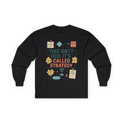 Unisex This Isnt OCD Its Called Strategy Long Sleeve Tee, Perfect Gift for Strategists, Project Managers, Birthday, Team Building, Planning