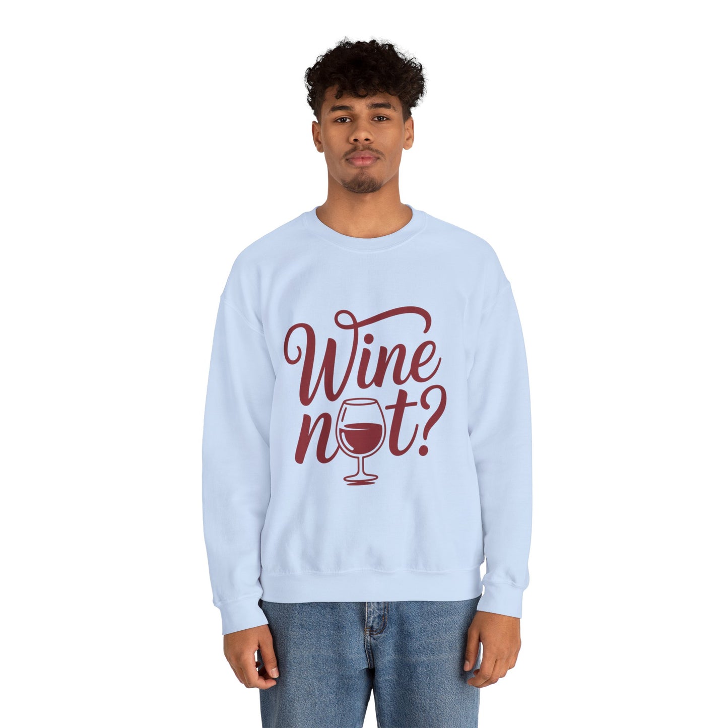 Wine Not? Funny Unisex Crewneck Sweatshirt, Cute Wine Lover Gift, Cozy Wine Quote Pullover, Humorous Drinking Sweater, for Wine Parties