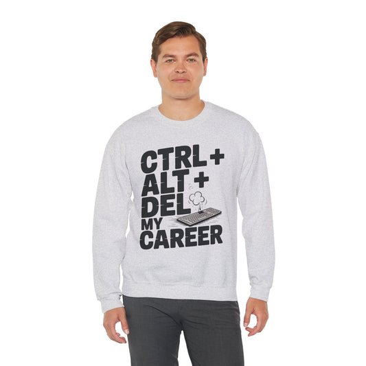 Ctrl Alt Del My Career Sweatshirt, Sarcastic Workwear Graphic Pullover, Funny Office Top, Men's Heavy Blend™ Crewneck Sweatshirt