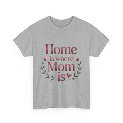 Home is Where Mom Is Unisex Tee, Cozy Cotton T-Shirt for Mothers, Perfect Gift for Mother's Day, Casual Everyday Wear, mother's day gift