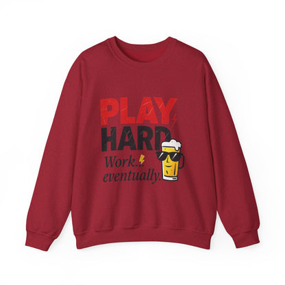 Play Hard Work Eventually Sweatshirt, Funny Mens Crewneck, Casual Gift, Weekend Wear, Holiday Sweater, Cozy Apparel