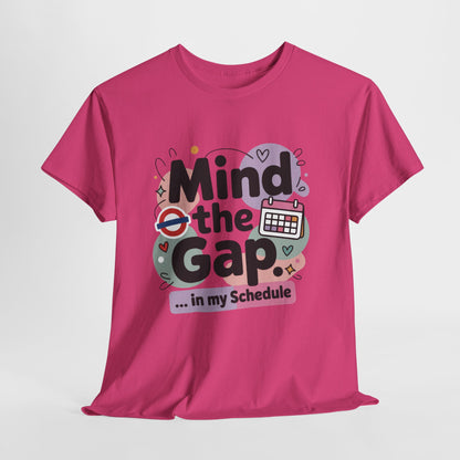 Womens Funny T-Shirt, Mind The Gap London Tube Inspired, Office Humor Schedule Graphic Tee