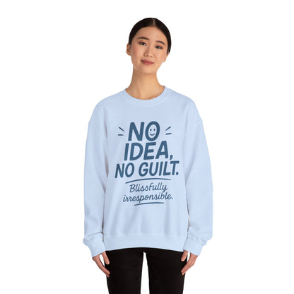 Funny Womens Sweatshirt, No Idea No Guilt Quote, Blissfully Irresponsible Cozy Pullover, Relaxed Fit Gift for Her, Gift for Friends