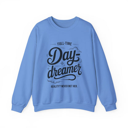 Womens Heavy Blend™ Crewneck Sweatshirt, Daydreamer Sweatshirt, Full-Time Dreamer Funny Pullover, Reality Never Met Her Graphic Sweater