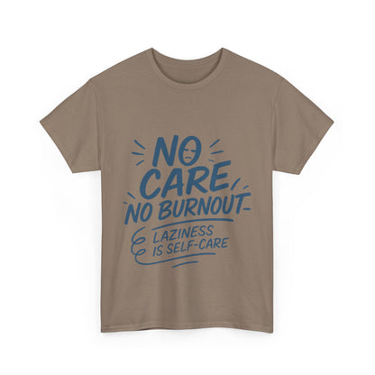 Funny Lazy Life Mens T-Shirt, No Care No Burnout Quote Shirt, Casual Relaxed Fit Tee, Humor Gift for Him, Gift for Mental Health Awareness