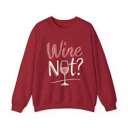 Wine Not? Funny Unisex Crewneck Sweatshirt, Cute Wine Lover Gift, Cozy Wine Quote Pullover, Humorous Drinking Sweater, for Wine Parties