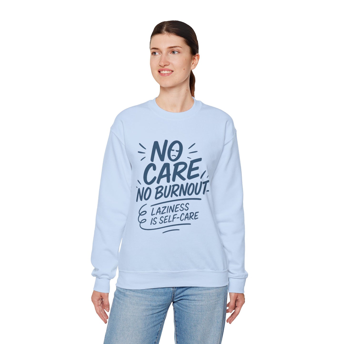 Funny Self-Care Womens Crewneck Sweatshirt, No Care No Burnout Quote, Cozy Lazy Life Pullover, Self-Care Lovers Gift for Her