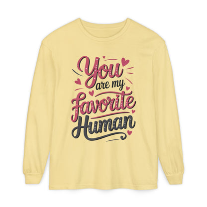 You Are My Favorite Human Long Sleeve T-Shirt, Cute Gift for Friends, Couples, Valentine's Day, Birthdays, Casual Wear, mother's day gift