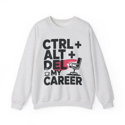 Ctrl Alt Del My Career Sweatshirt, Sarcastic Workwear Graphic Pullover, Funny Office Top, Women's Heavy Blend™ Crewneck Sweatshirt