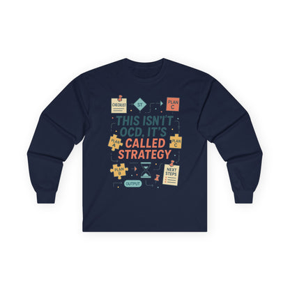 Unisex This Isnt OCD Its Called Strategy Long Sleeve Tee, Perfect Gift for Strategists, Project Managers, Birthday, Team Building, Planning