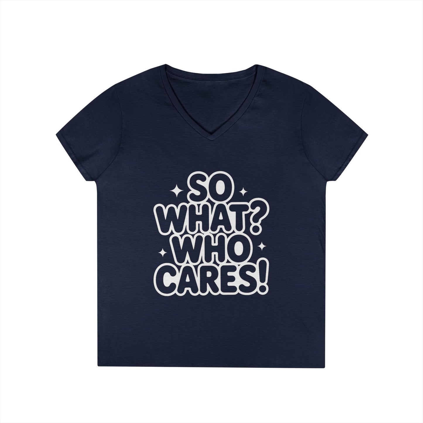 Ladies' V-Neck T-Shirt with 'So What? Who Cares!' Print, Casual Wear for Confident Souls, Funny Typography Shirt, Womens Sassy Graphic Tee