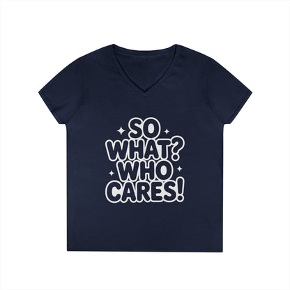 Ladies' V-Neck T-Shirt with 'So What? Who Cares!' Print, Casual Wear for Confident Souls, Funny Typography Shirt, Womens Sassy Graphic Tee