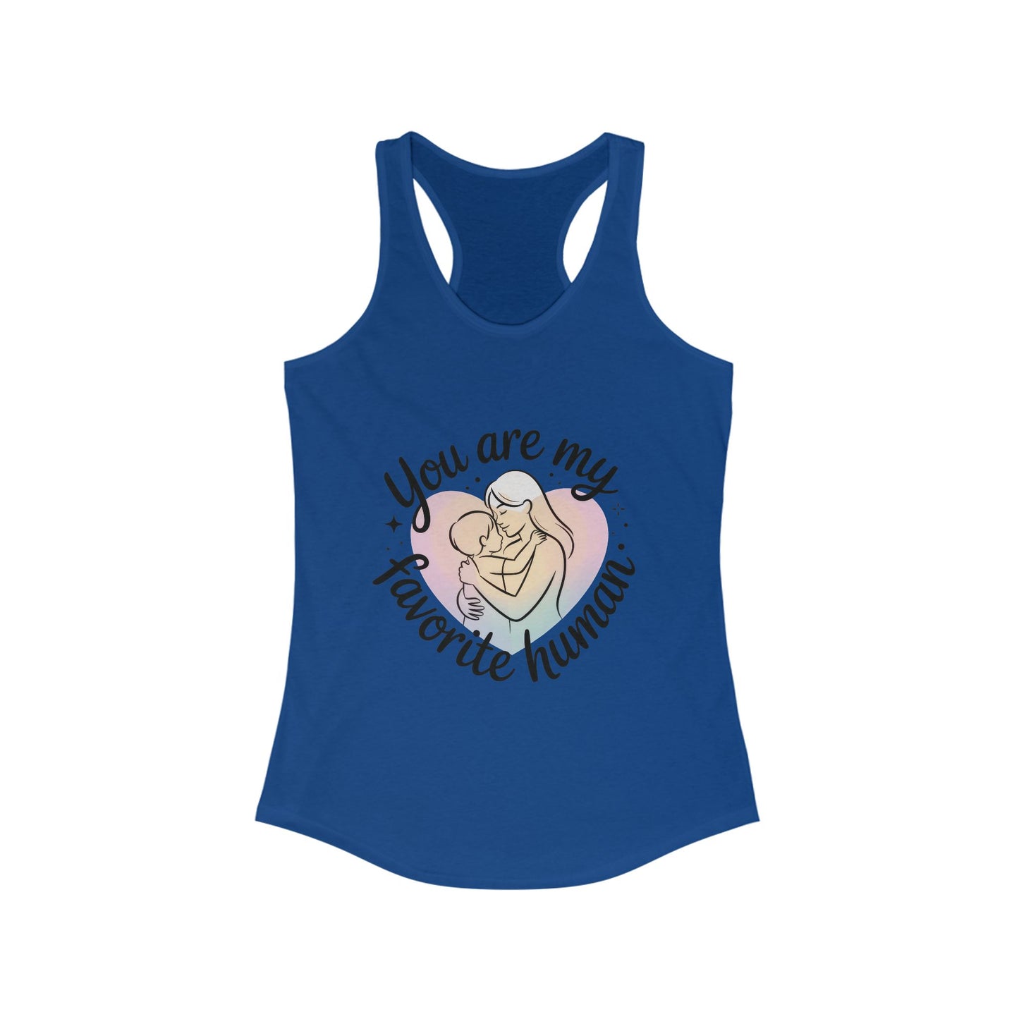 You Are My Favorite Human Mom Tank, Cute Mother Baby Design Womens Ideal Racerback Tank Top, Mothers Day Gift