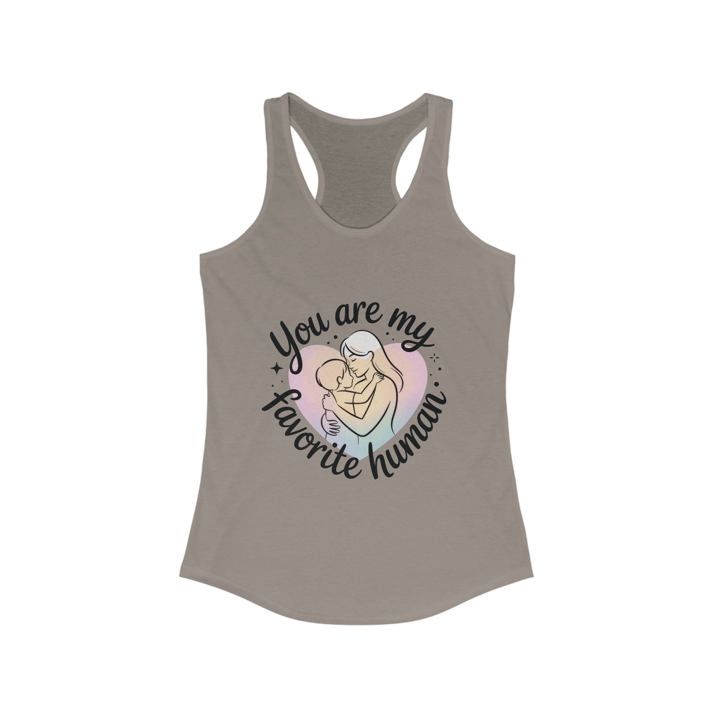 You Are My Favorite Human Mom Tank, Cute Mother Baby Design Womens Ideal Racerback Tank Top, Mothers Day Gift
