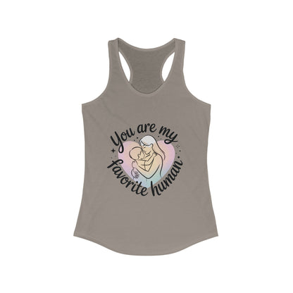 You Are My Favorite Human Mom Tank, Cute Mother Baby Design Womens Ideal Racerback Tank Top, Mothers Day Gift