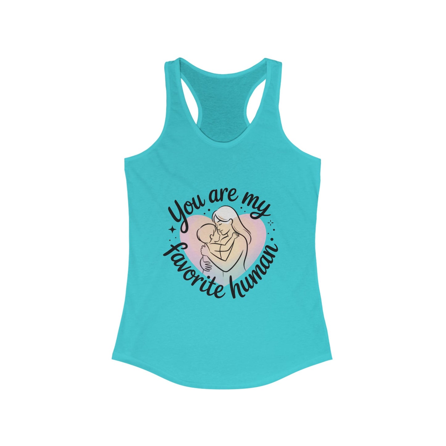 You Are My Favorite Human Mom Tank, Cute Mother Baby Design Womens Ideal Racerback Tank Top, Mothers Day Gift