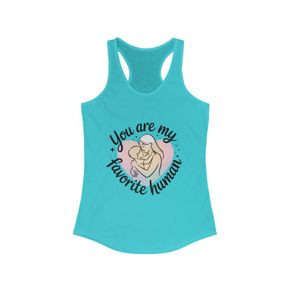 You Are My Favorite Human Mom Tank, Cute Mother Baby Design Womens Ideal Racerback Tank Top, Mothers Day Gift