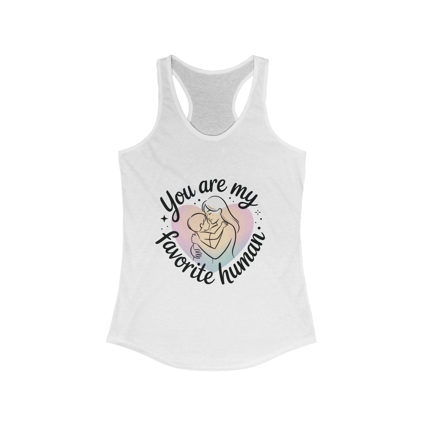You Are My Favorite Human Mom Tank, Cute Mother Baby Design Womens Ideal Racerback Tank Top, Mothers Day Gift