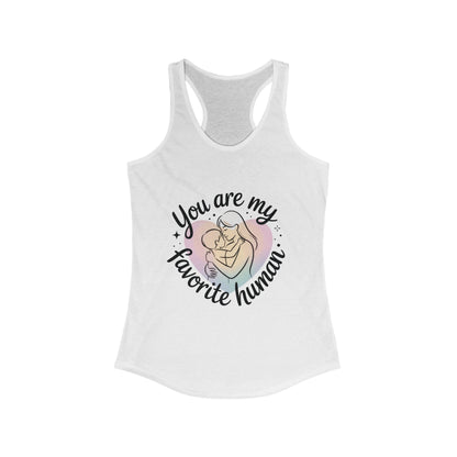 You Are My Favorite Human Mom Tank, Cute Mother Baby Design Womens Ideal Racerback Tank Top, Mothers Day Gift