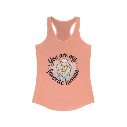 You Are My Favorite Human Mom Tank, Cute Mother Baby Design Womens Ideal Racerback Tank Top, Mothers Day Gift
