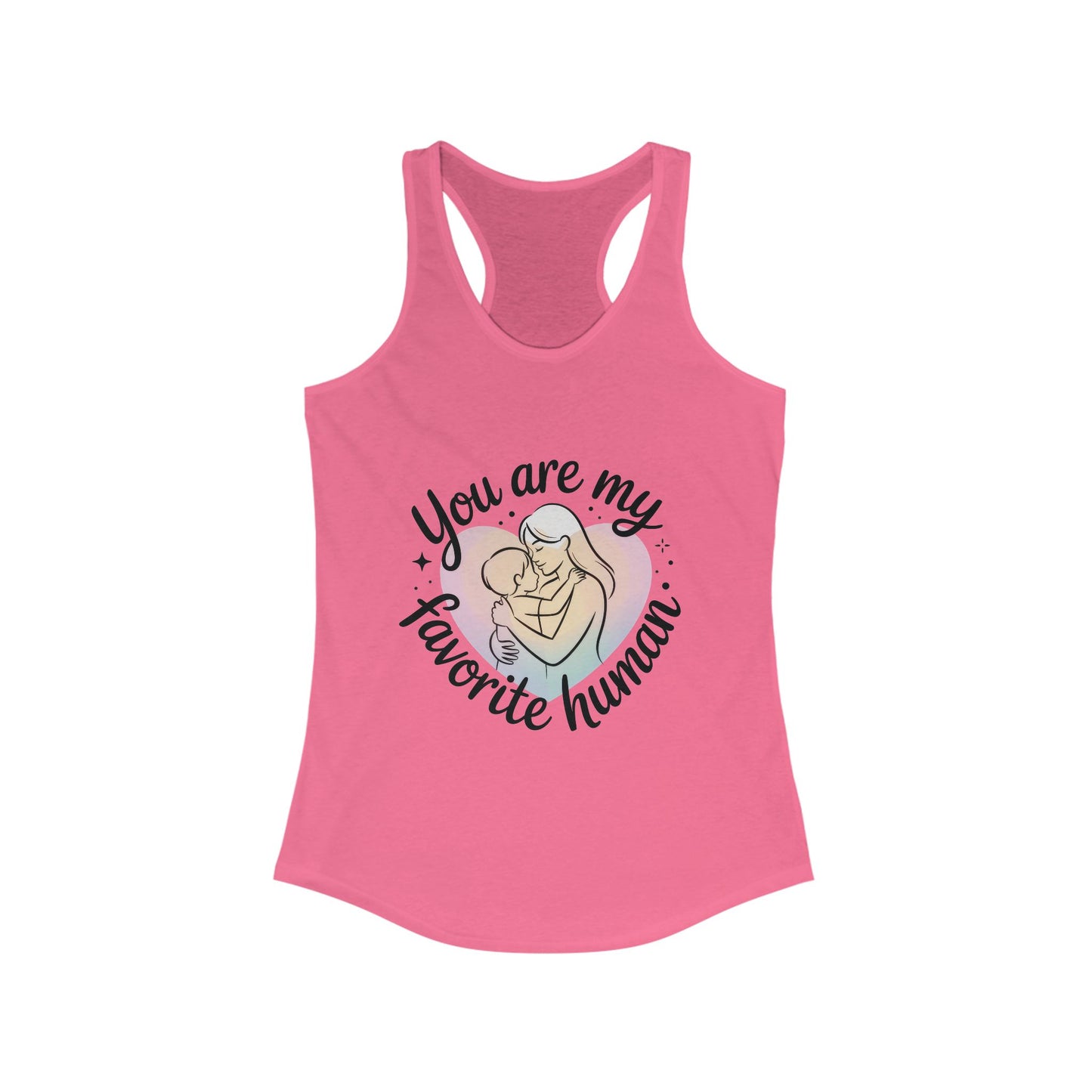 You Are My Favorite Human Mom Tank, Cute Mother Baby Design Womens Ideal Racerback Tank Top, Mothers Day Gift