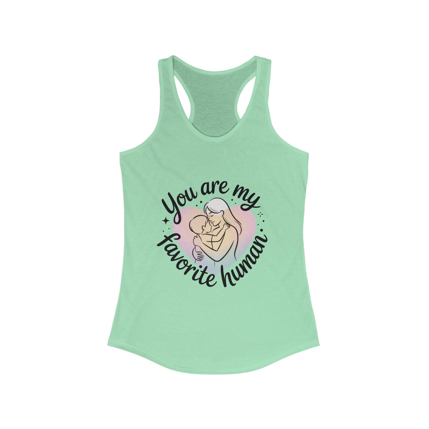 You Are My Favorite Human Mom Tank, Cute Mother Baby Design Womens Ideal Racerback Tank Top, Mothers Day Gift
