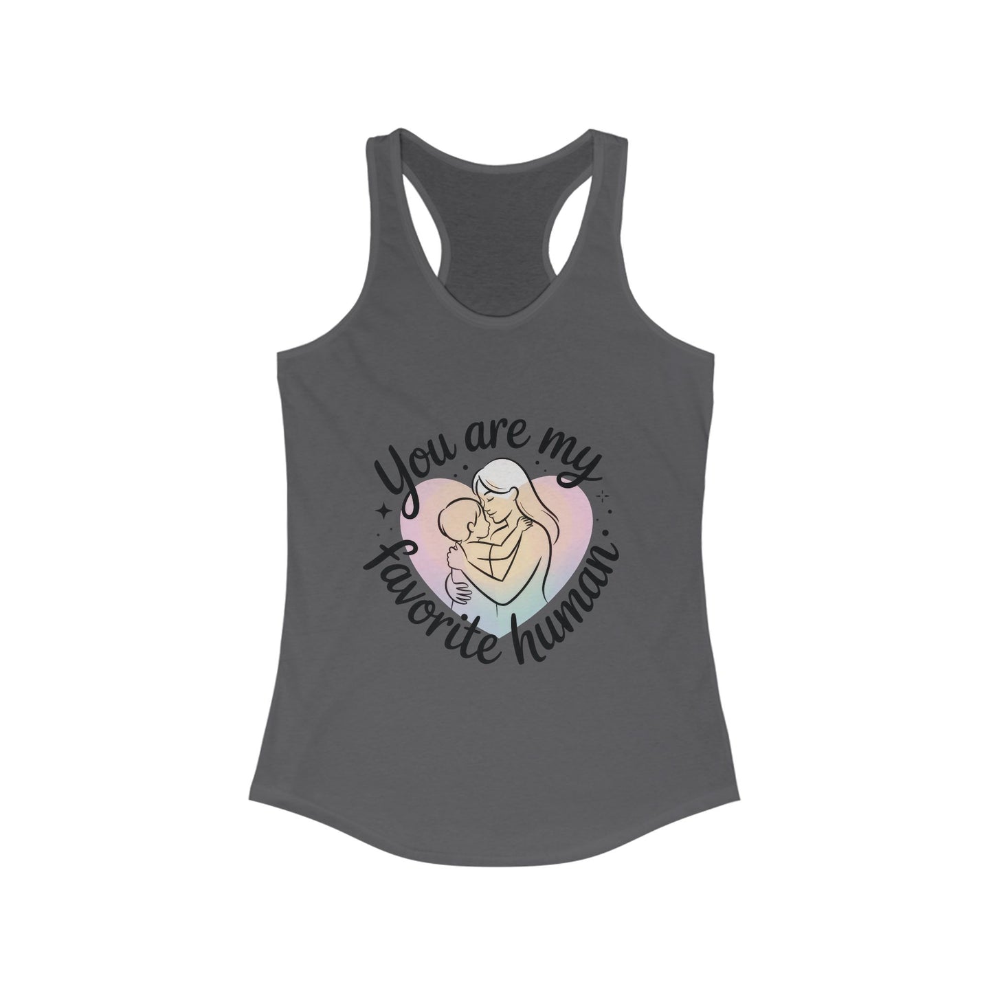 You Are My Favorite Human Mom Tank, Cute Mother Baby Design Womens Ideal Racerback Tank Top, Mothers Day Gift