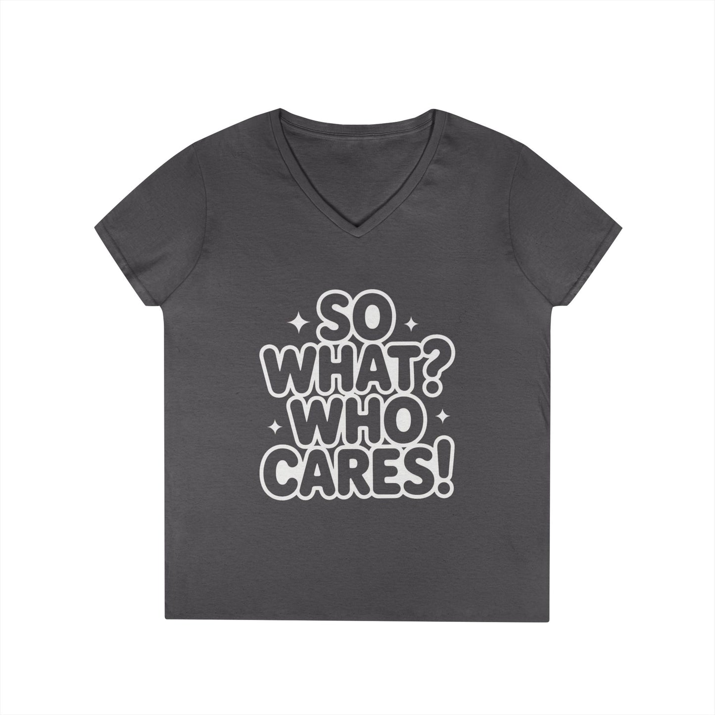Ladies' V-Neck T-Shirt with 'So What? Who Cares!' Print, Casual Wear for Confident Souls, Funny Typography Shirt, Womens Sassy Graphic Tee