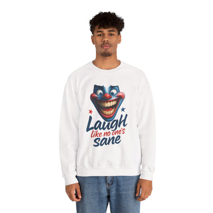 Funny Sweatshirt with 'Laugh Like No One's Sane' Design, Unisex Crewneck, Cozy Gift for Friends, Humor Apparel, Comfy Casual Wear