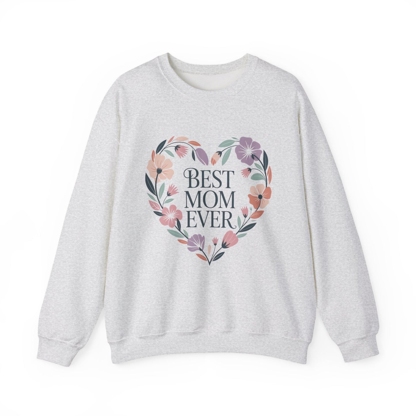 Best Mom Ever Sweatshirt - Perfect Gift for Mother's Day, Cozy Crewneck, Floral Design, Women's Gift, New Mom Gift