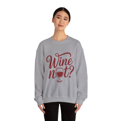 Wine Not? Funny Unisex Crewneck Sweatshirt, Cute Wine Lover Gift, Cozy Wine Quote Pullover, Humorous Drinking Sweater, for Wine Parties